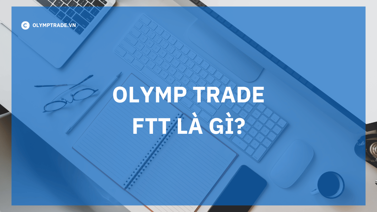 Olymp Trade FTT là gì