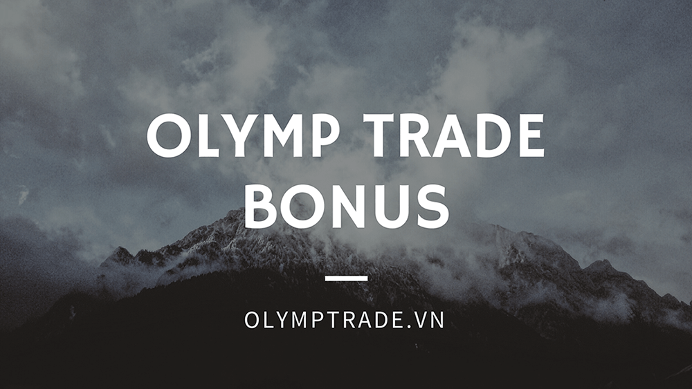 Olymp Trade Bonus - Tiền thưởng Olymp Trade là tiền khuyến mãi mà công ty tặng cho khách hàng.