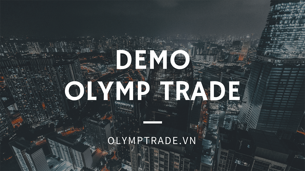 Hướng dẫn sử dụng tài khoản Demo trên Olymp Trade. Cách áp dụng và các tính năng của tài khoản Demo.